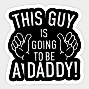 This Guy Is Going To Be A Daddy Sticker